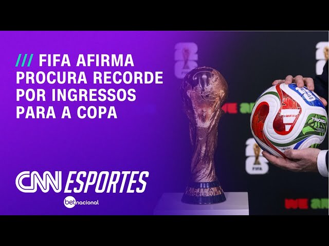 Copa do Mundo 2026: Fifa afirma procura recorde por ingressos  | CNN NOVO DIA
