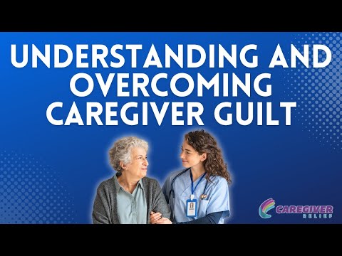 Navigating the Emotional Terrain of Caregiving: Understanding and Overcoming Caregiver Guilt