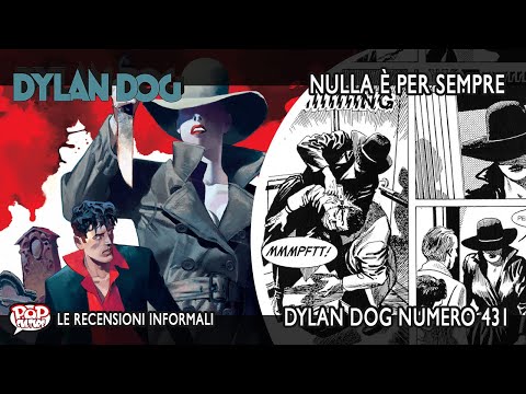 DYLAN DOG 431 NULLA É PER SEMPRE - FUMETTO BONELLI - RECENSIONE POP CULTURE.