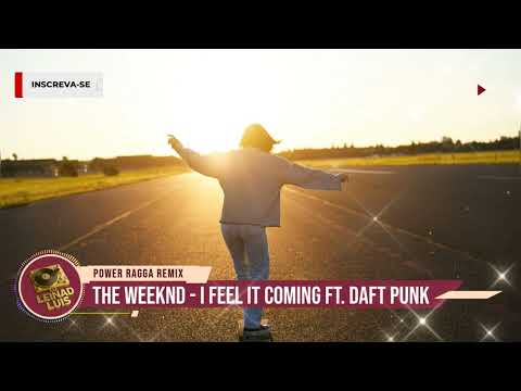 THE WEEKND - I FEEL IT COMING FT. DAFT PUNK (DJ LEINAD LUIS POWER RAGGA REMIX)