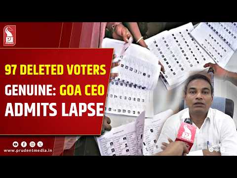 97 Voters Deleted, No 'Undo' Button; Goa CEO Admits Technical Lapse