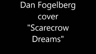 Dan Fogelberg Scarecrow's Dream (cover)