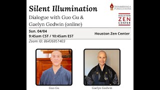 Silent Illumination Dialogue with Gaelyn Godwin and Guo Gu | Houston Zen Center