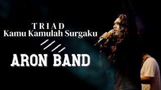 Download lagu TRIAD - Kamu Kamulah Surgaku by ARON BAND Live mp3