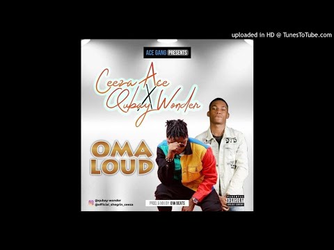 Ceeza Ace X Qubay Wonder - Oma Loud