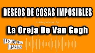 La Oreja De Van Gogh - Deseos De Cosas Imposibles (Versión Karaoke)