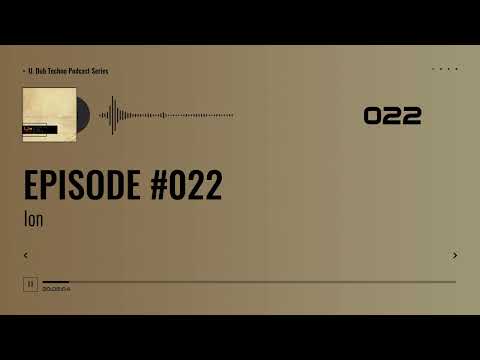 EPISODE 022 - Ion #electronic #deep #dub #techno #dubtechno #dj #podcast #technomusic #series