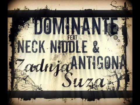 Dominante feat. Neck Niddle & Antigona - Zadnja Suza (2013)