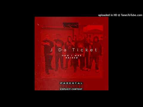 J Da Ticket - How I Was Raised