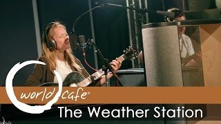 The Weather Station - "Shy Women" (Recorded Live for World Cafe)