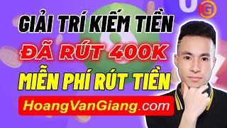 App Kiếm Tiền Online Trên Điện Thoại Mới Nhất - Đã Rút 400k Về ATM - Miễn Phí Rút Tiền