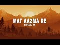 Pritam KK Mat Aazma Re Lyrics