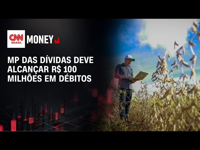 MP das dívidas deve alcançar R$ 100 milhões em débitos | CNN AGRO NEWS