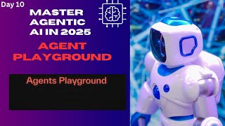 🚀 Day 10 - Agent Playground | Build, Test & Optimize Intelligent Agents with Agno Framework