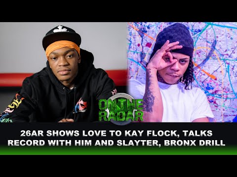 26AR Shows Love To Kay Flock, Talks BX Drill, New Record With Kay & Slayter