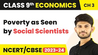Poverty as a Challenge - Poverty as Seen by Social Scientists (Chapter 3) | Class 9 Economics