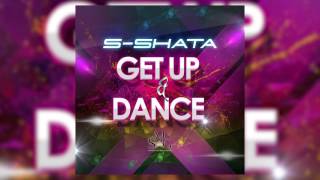 S-Shata - Get Up & Dance [AUDIO]