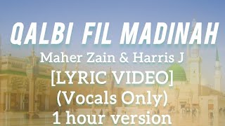 Download lagu Maher Zain & Harris J - Qalbi Fil Madinah [1 hour Lyric Video] (Vocals Only) mp3
