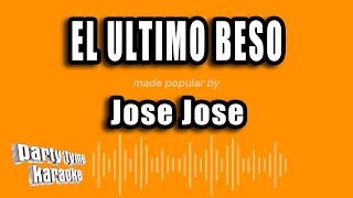 Jose Jose - El Ultimo Beso (Versión Karaoke)