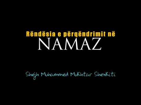Shejh Shenkiti (Allahu e ruajte) : rendesia e perqendrimit ne Namaz