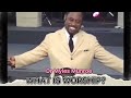 WHAT IS TRUE WORSHIP BY DR MYLES MUNROE