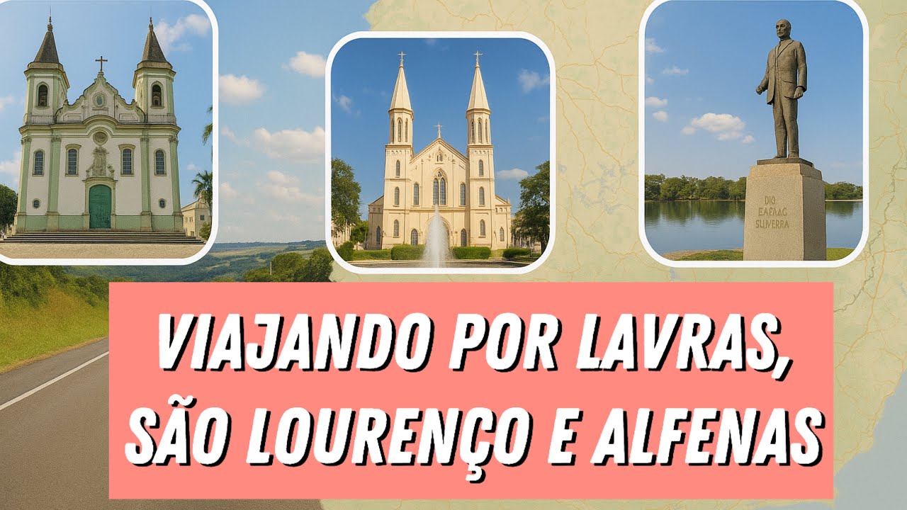 VIAJANDO POR LAVRAS, SÃO LOURENÇO E ALFENAS
