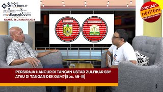 Persiraja Hancur di Tangan Ustad Zulfikar SBY atau di Tangan Dek GAM? [Eps. 46-III]