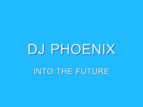 DJ PHOENIX - INTO THE FUTURE