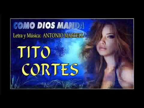 Tito Cortés Como Dios manda (la otra)- Antonio Martell [autor]