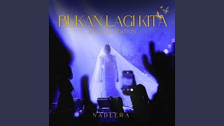 Download lagu Bukan Lagi Kita (Special Edition) mp3