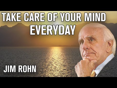 Jim Rohn - Take Care of Your Mind EVERYDAY -  Inspirational Talk