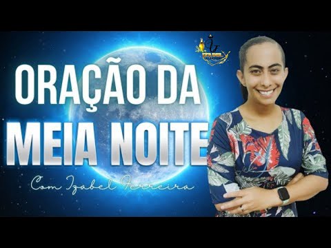 19-09-2022 - ORAÇÃO DA MEIA NOITE COM IZABEL FERREIRA