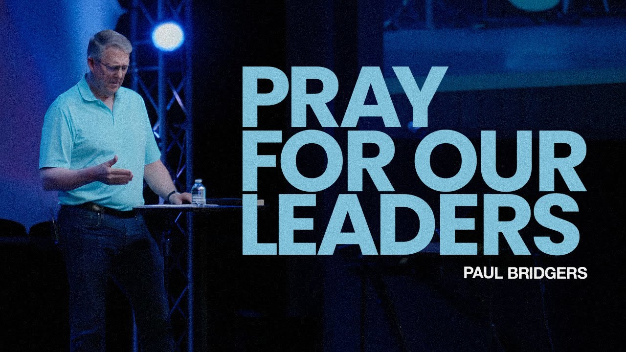 Pray For Our Leaders | Paul Bridgers | Real Life Church