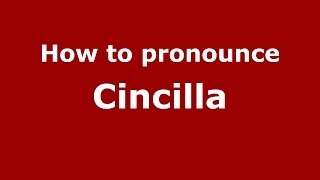 How to pronounce Cincilla
