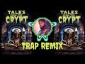 Tales From The Crypt TRAP REMIX