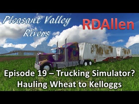 Farming Simulator 15 MP Pleasant Valley Rivers E20 - Trucking Simulator?  Hauling Wheat to Kelloggs