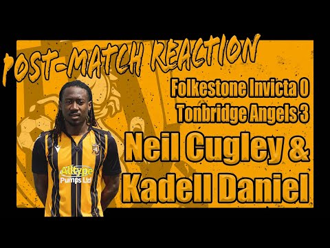 Reaction | Neil Cugley & Kadell Daniel | Folkestone Invicta 0-3 Tonbridge Angels