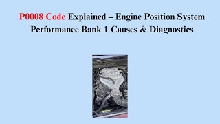 P0008 Code Explained – Engine Position System Performance Bank 1 Causes & Diagnostics