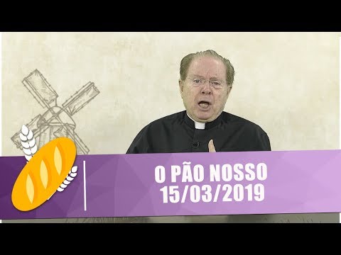 O Pão Nosso - 15/03/19