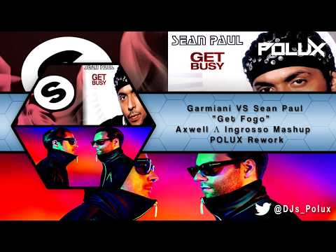 Garmiani vs Sean Paul - Get Fogo - Axwell Λ Ingrosso Mashup [POLUX Rework]