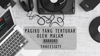 Download lagu PAGIKU YANG TERTUKAR OLEH MALAM KARAOKE - THREESIXTY mp3 Download lagu PAGIKU YANG TERTUKAR OLEH MALAM KARAOKE - THREESIXTY mp3