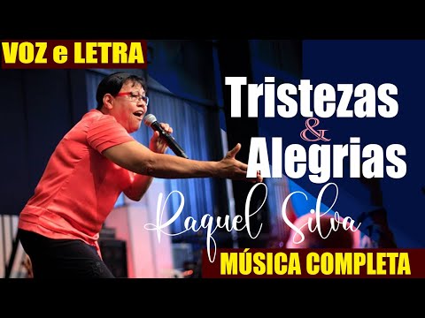 Tristezas e Alegrias  - Letra e Música Completa - Raquel Silva