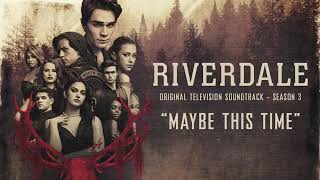 RIVERDALE SEASON 3 SOUNDTRACK - MAYBE THIS TIME