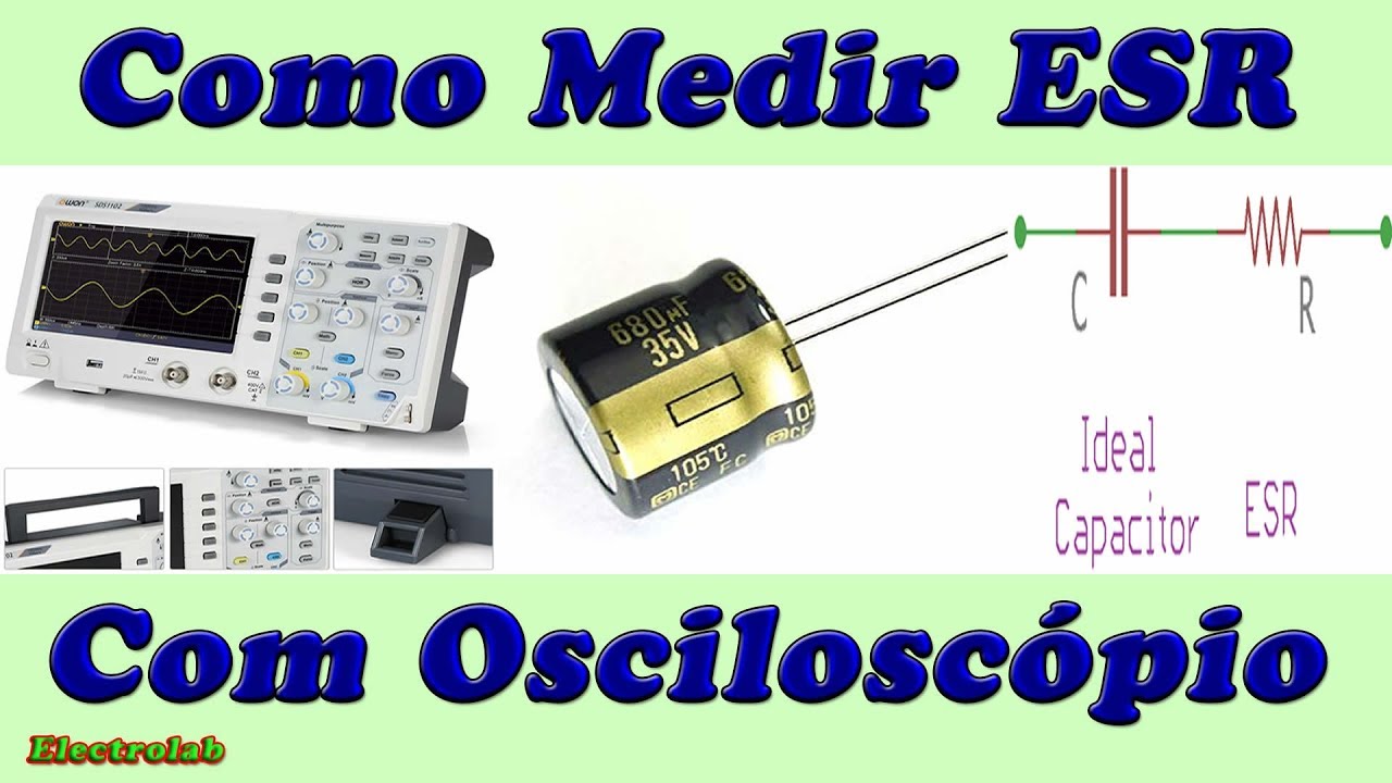 Como medir o ESR do capacitor no osciloscópio!
