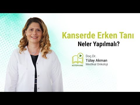 Kanserde Erken Tanı ve Kanser Taramalarının Önemi