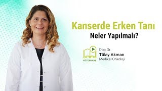 Kanserde Erken Tanı ve Kanser Taramalarının Önemi