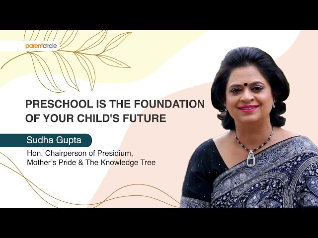 Preschool is the foundation for your child's future: Sudha Gupta, Chairperson of Presidium and Mother's Pride
