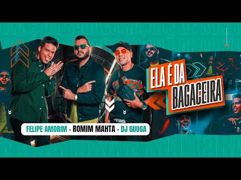 ELA É DA BAGACEIRA - Romim Mahta, DJ Guuga, Felipe Amorim (Áudio Oficial)