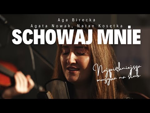 Najpiękniejsza Pieśń Na Ślub | Schowaj Mnie - Aga Birecka, Agata Nowak, Natan Kosętka