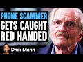 Phone SCAMMER Gets CAUGHT Red Handed What Happens Is Shocking Dhar Mann